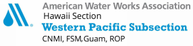 The Western Pacific Subsection of the Hawaii Section of AWWA